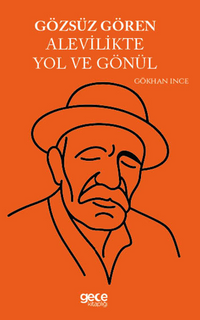 Gözsüz Gören Alevilikte Yol ve Gönül