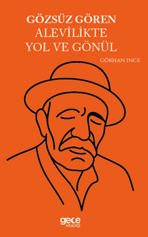 Gözsüz Gören Alevilikte Yol ve Gönül