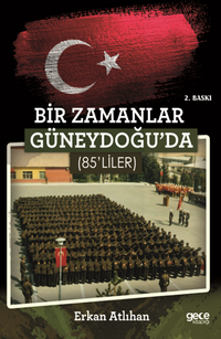 Bir Zamanlar Güneydoğu'da 85'liler