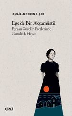 Ege'de Bir Akşamüstü & Ferzan Gürel'in Eserlerinde Gündelik Hayat