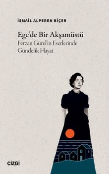 Ege’de Bir Akşamüstü & Ferzan Gürel’in Eserlerinde Gündelik Hayat