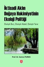 İktisadi Aklın Doğaya Hakimiyetinin Ekoloji Politiği