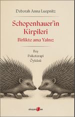 Schopenhauer'in Kirpileri & Birlikte Ama Yalnız