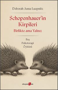 Schopenhauer'in Kirpileri & Birlikte Ama Yalnız