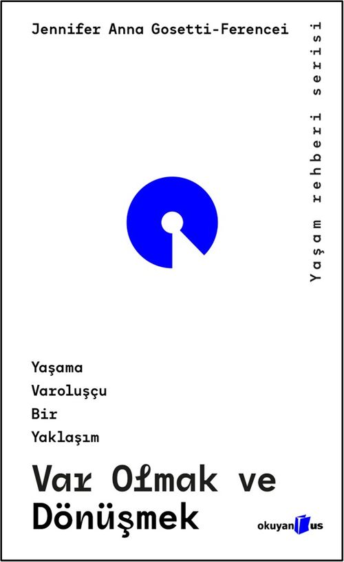 Var Olmak ve Dönüşmek Yaşama Varoluşçu Bir Yaklaşım