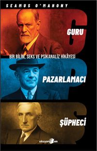 Guru, Pazarlamacı, Şüpheci Bir Bilim, Seks ve Psikanaliz Hikayesi