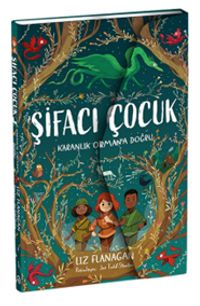 Şifacı Çocuk 1 / Karanlık Orman'a Doğru (3 Boyutlu Kapak)