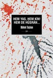 Hem Yas, Hem Kin, Hem De Hüsran