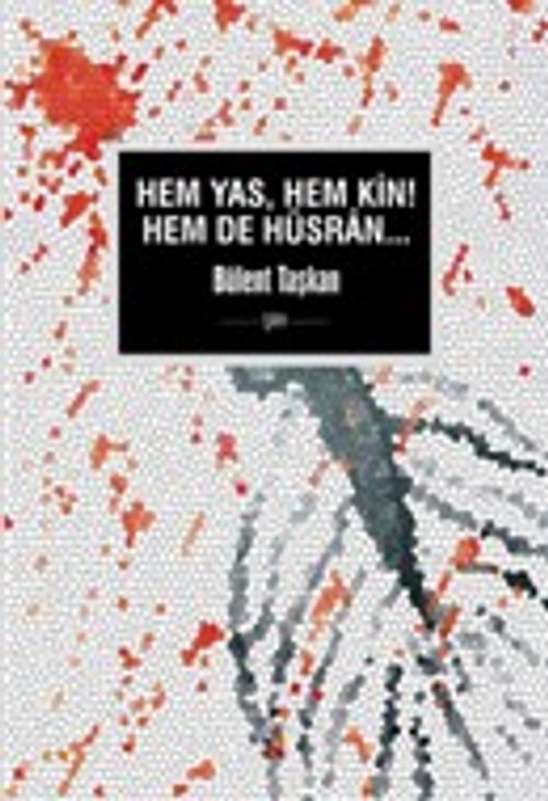 Hem Yas, Hem Kin, Hem De Hüsran