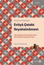 Evliya Çelebi Seyahatnamesi 8. Kitap & Atina-Elbistan-Girit-Kavala-Mora-Ohri-Selanik-Tekirdağ-Tırhala