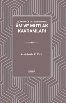 İslam Hukuk Metodolojisinde Âm ve Mutlak Kavramları