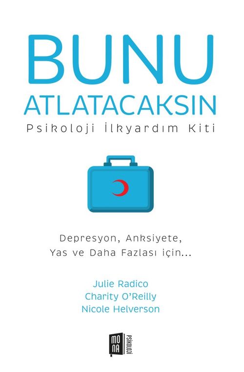 Bunu Atlatacaksın & Psikoloji İlkyardım Kiti Depresyon, Anksiyete, Yas ve Daha Fazlası için...