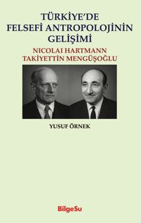 Türkiye'de Felsefi Antropolojinin Gelişimi & Nicolai Hartman - Takiyettin Mengüşoğlu