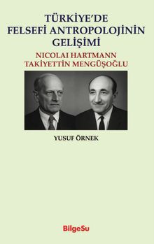 Türkiye'de Felsefi Antropolojinin Gelişimi & Nicolai Hartman - Takiyettin Mengüşoğlu