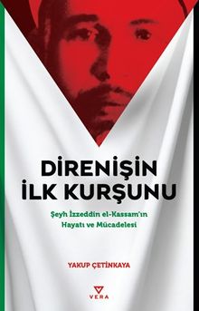 Direnişin İlk Kurşunu & Şeyh İzzeddin el-Kassam'ın Hayatı ve Mücadelesi