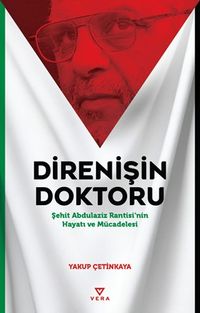 Direnişin Doktoru & Şehit Abdulaziz Rantisi'nin Hayatı ve Mücadelesi