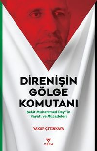 Direnişin Gölge Komutanı & Şehit Muhammed Deyf'in Hayatı ve Mücadelesi