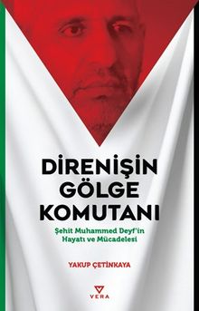 Direnişin Gölge Komutanı & Şehit Muhammed Deyf'in Hayatı ve Mücadelesi