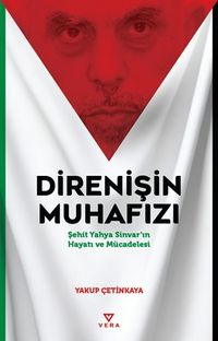 Direnişin Muhafızı & Şehit Yahya Sinvar'ın Hayatı ve Mücadelesi