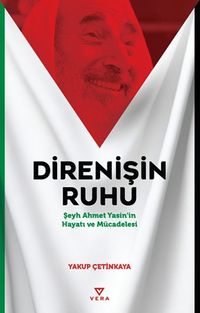 Direnişin Ruhu & Şeyh Ahmet Yasin'in Hayatı ve Mücadelesi