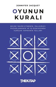 Oyunun Kuralı: Bilimi İnkar Etmenin, Palavrayı Pazarlamanın ve İş Dünyasında Vurgun Yapmanın Yolları 