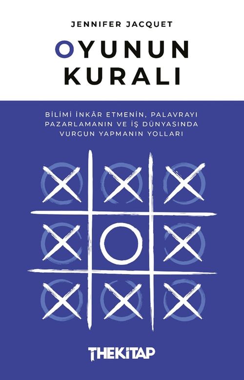 Oyunun Kuralı: Bilimi İnkar Etmenin, Palavrayı Pazarlamanın ve İş Dünyasında Vurgun Yapmanın Yolları 