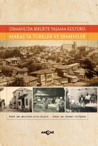 Osmanlı'da Birlikte Yaşama Kültürü: Maraş'ta Türkler ve Ermeniler
