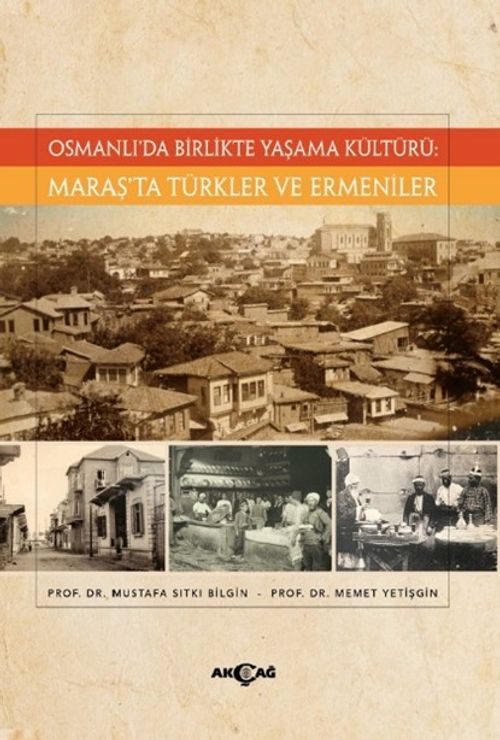 Osmanlı'da Birlikte Yaşama Kültürü: Maraş'ta Türkler ve Ermeniler