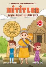 Hititler - Anadolu'nun İlk Süper Gücü / Anadolu Uygarlıkları 2