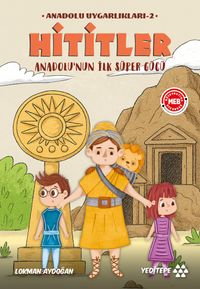 Hititler - Anadolu'nun İlk Süper Gücü / Anadolu Uygarlıkları 2