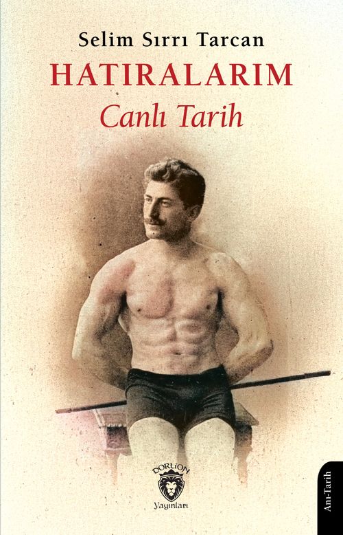 Hatıralarım Canlı Tarih / Selim Sırrı Tarcan