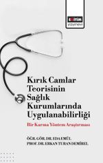 Kırık Camlar Teorisinin Sağlık Kurumlarında Uygulanabilirliği: Bir Karma Yöntem Araştırması