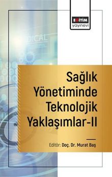 Sağlık Yönetiminde Teknolojik Yaklaşımlar II