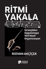 Ritmi Yakala & Stratejiden Uygulamaya Yeni Nesil Organizasyon