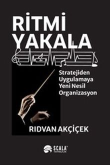 Ritmi Yakala & Stratejiden Uygulamaya Yeni Nesil Organizasyon
