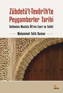 Zübdetü't-Tevarih'te Peygamberler Tarihi: Gelibolulu Mustafa Âlî'nin Eseri ve Tahlili