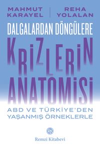 Dalgalardan Döngülere Krizlerin Anatomisi & Abd ve Türkiye'den Yaşanmış Örneklerle