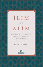 İlim ve Alim & İlim Tahsilinde İlkeler ve Cami'u't-Tirmizi'nin İlim Bölümü