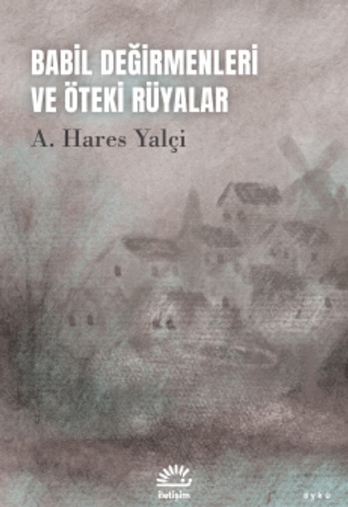 Babil Değirmenleri ve Öteki Rüyalar