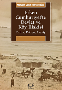 Erken Cumhuriyet'te Devlet ve Köy İlişkisi & Dirlik, Düzen, Asayiş