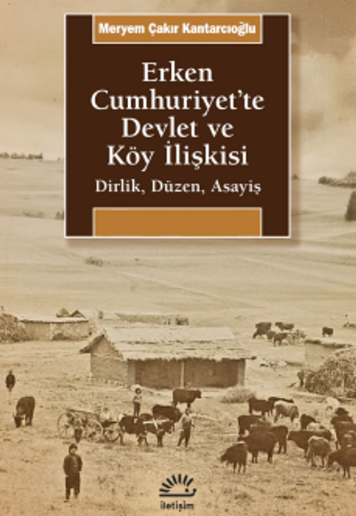 Erken Cumhuriyet'te Devlet ve Köy İlişkisi & Dirlik, Düzen, Asayiş