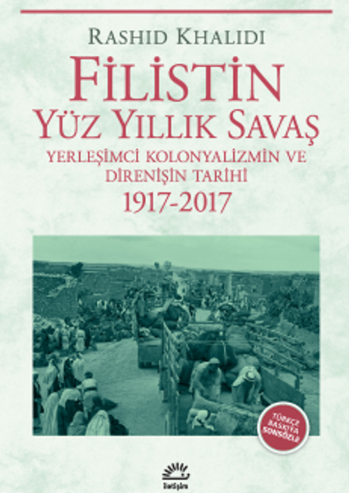 Filistin Yüz Yıllık Savaş & Yerleşimci Kolonyalizmin ve Direnişin Tarihi 1917-2017
