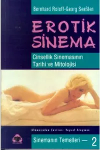 Erotik Sinema Cinsellik Sinemasının Tarihi Ve Mitolojisi