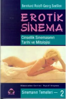 Erotik Sinema Cinsellik Sinemasının Tarihi Ve Mitolojisi