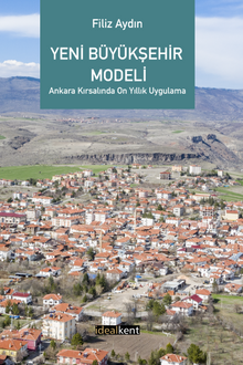 Yeni Büyükşehir Modeli & Ankara Kırsalında 10 Yıllık Uygulama