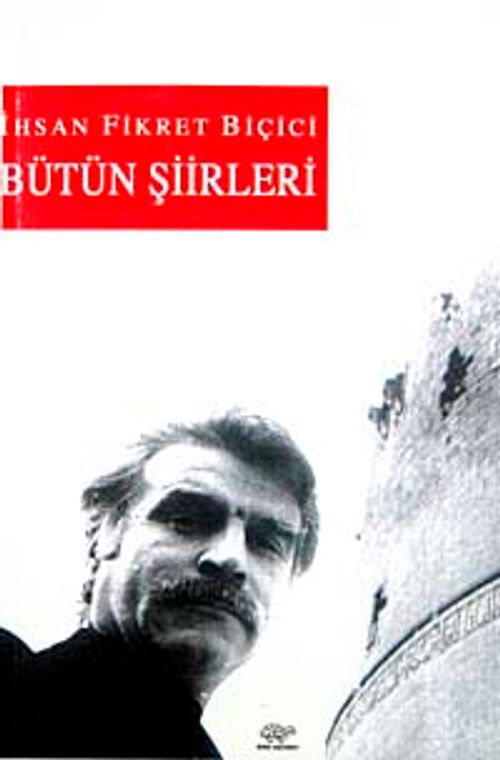 Bütün Şiirleri / İhsan Fikret Biçici