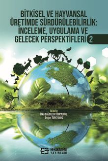 Bitkisel ve Hayvansal Üretimde Sürdürülebilirlik İnceleme, Uygulama ve Gelecek Perspektifleri 2