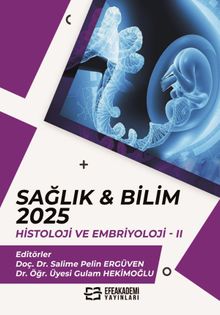 Sağlık - Bilim 2025: Histoloji ve Embriyoloji II