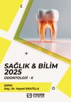 Sağlık - Bilim 2025: Odontoloji II