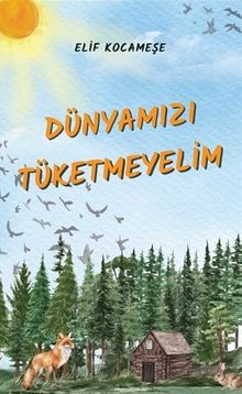 Dünyamızı Tüketmeyelim